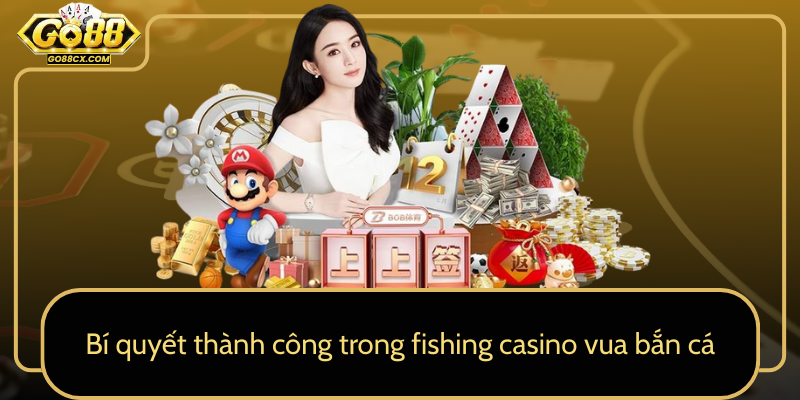Bi Quyet Thanh Cong Trong Fishing Casino Vua Ban Ca0