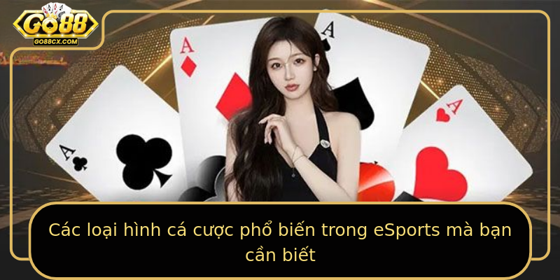 Các loại hình cá cược phổ biến trong eSports mà bạn cần biết