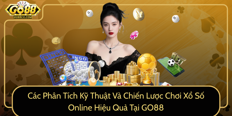Cac Phan Tich Ky Thuat Va Chien Luoc Choi Xo So Online Hieu Qua Tai Go880
