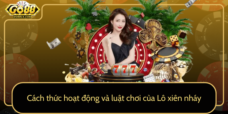 Cach Thuc Hoat Dong Va Luat Choi Cua Lo Xien Nhay0