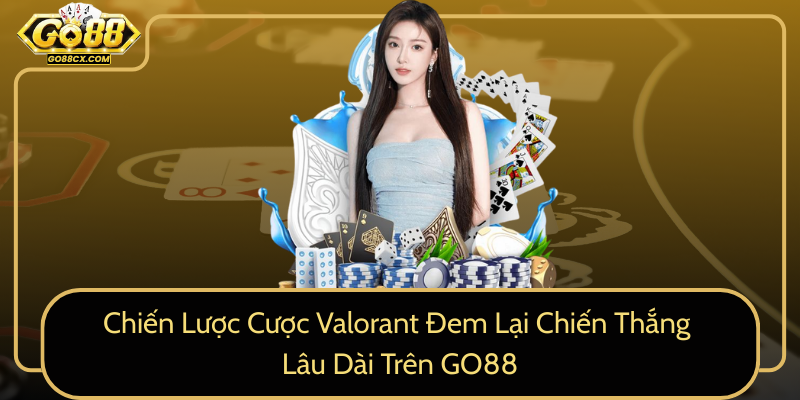 Chien Luoc Cuoc Valorant Dem Lai Chien Thang Lau Dai Tren Go880