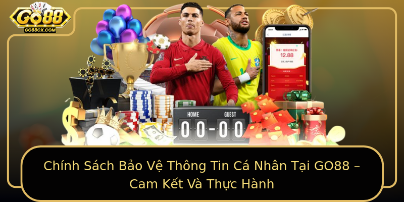 Chính Sách Bảo Vệ Thông Tin Cá Nhân Tại GO88 – Cam Kết Và Thực Hành