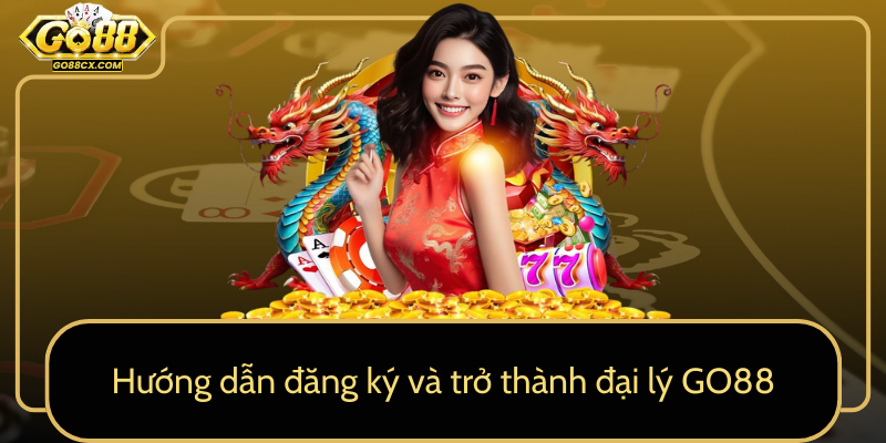 Huong Dan Dang Ky Va Tro Thanh Dai Ly Go880