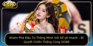 Kham Pha Au Tu Thong Minh Voi Xo So Nhanh Bi Quyet Chien Thang Cung Go88