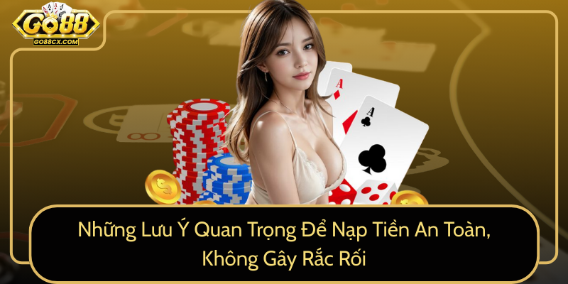 Nhung Luu Y Quan Trong De Nap Tien An Toan Khong Gay Rac Roi0