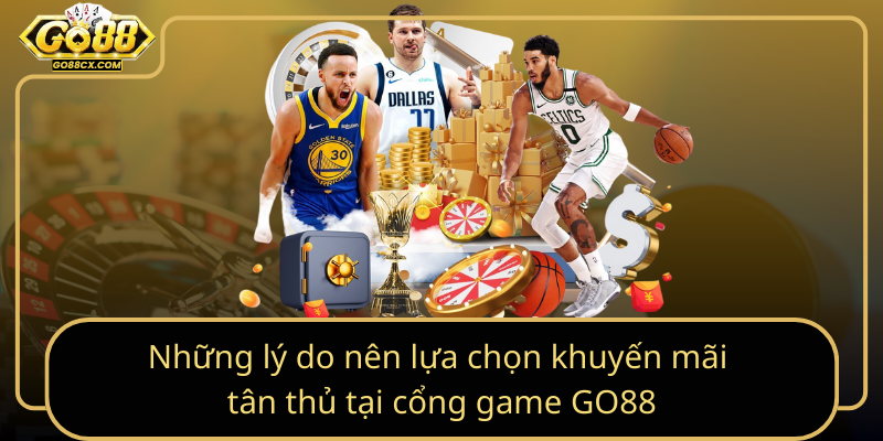 Nhung Ly Do Nen Lua Chon Khuyen Mai Tan Thu Tai Cong Game Go88