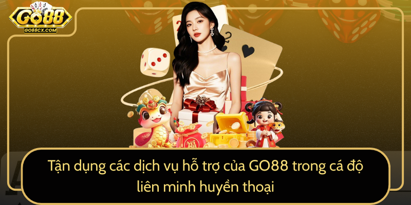 Tan Dung Cac Dich Vu Ho Tro Cua Go88 Trong Ca Do Lien Minh Huyen Thoai0