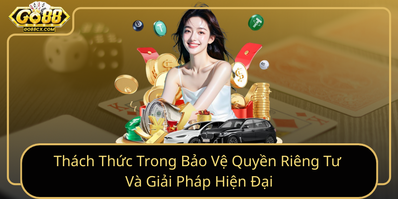 Thach Thuc Trong Bao Ve Quyen Rieng Tu Va Giai Phap Hien Dai