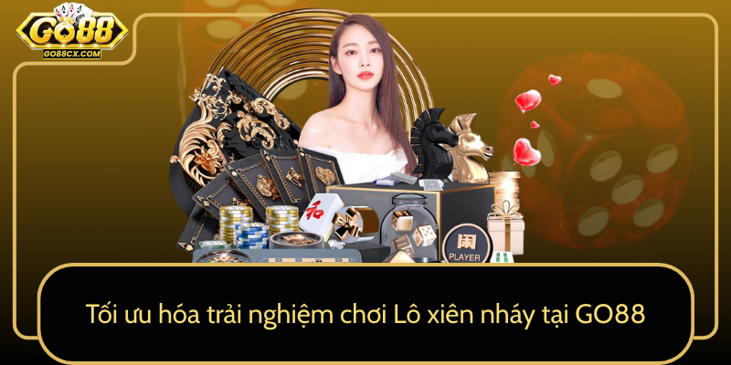 Toi Uu Hoa Trai Nghiem Choi Lo Xien Nhay Tai Go880