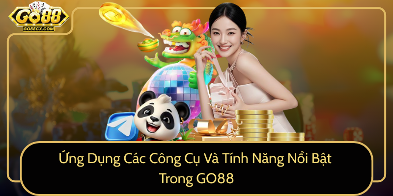 Ung Dung Cac Cong Cu Va Tinh Nang Noi Bat Trong Go880