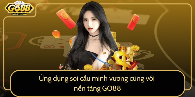Ung Dung Soi Cau Minh Vuong Cung Voi Nen Tang Go880