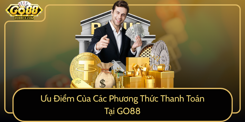 Uu Diem Cua Cac Phuong Thuc Thanh Toan Tai Go887